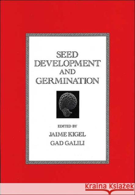 Seed Development and Germination Kigel                                    Kigel Kigel Jaime Kigel 9780824792299 CRC