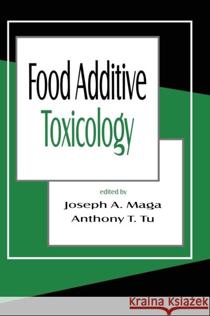 Food Additive Toxicology Joseph A. Maga Joseph Ed. Maga 9780824792459 CRC