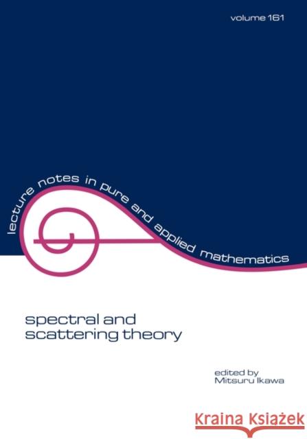 Spectral and Scattering Theory Mitsuru Ikawa Ikawa Ikawa M. Ikawa 9780824792510 CRC