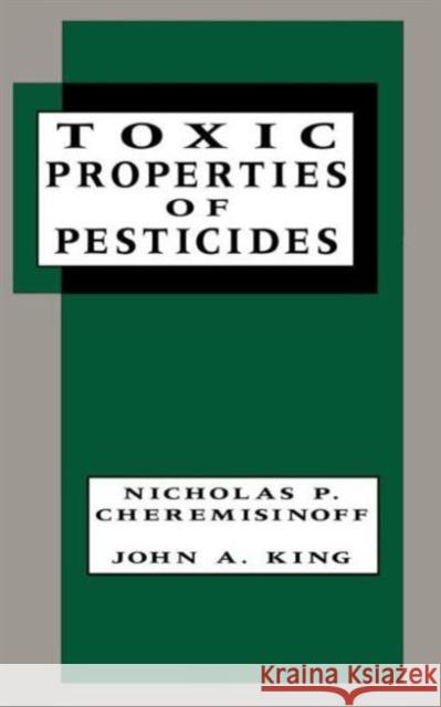 Toxic Properties of Pesticides Nicholas P. Cheremisinoff Cheremisino                              N. Cheremisinoff 9780824792534 CRC