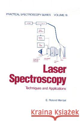 Laser Spectroscopy: Techniques and Applications E. Roland Menzel Menzel Roland Menzel 9780824792657 CRC