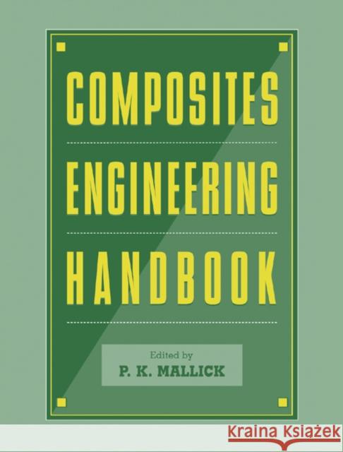 Composites Engineering Handbook P. K. Mallick Mallick Mallick Pankar Mallick 9780824793043 CRC