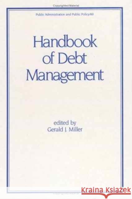 Handbook of Debt Management Miller Miller Gerald Miller Gerald J. Miller 9780824793883 CRC