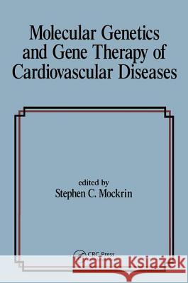 Molecular Genetics & Gene Therapy of Cardiovascular Diseases Stephen C. Mockrin C. Mockrin S Stephen Ed. Mockrin 9780824794088 CRC