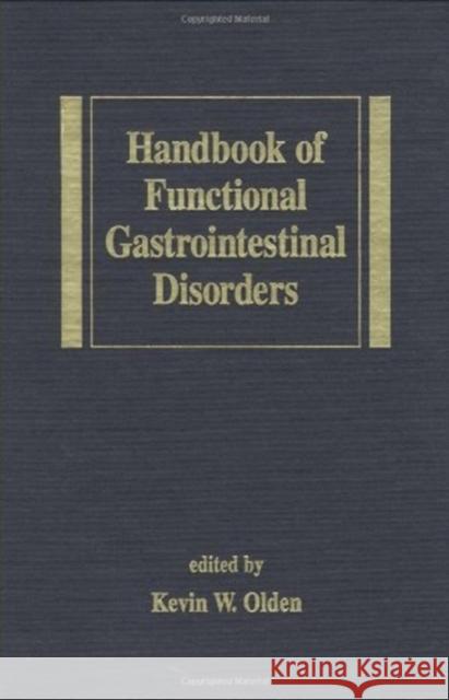 Handbook of Functional Gastrointestinal Disorders Kevin W. Olden Kevin Ed. Olden 9780824794095 Informa Healthcare