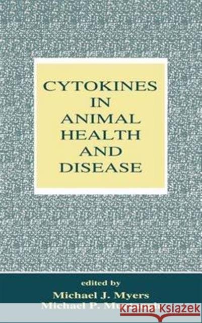 Cytokines in Animal Health and Disease Michael J. Myers Myers J. Myers Michael J. Myers 9780824794354 CRC