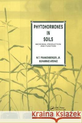 Phytohormones in Soils Microbial Production & Function: Microbial Production and Function Arshad, Muhammad 9780824794422