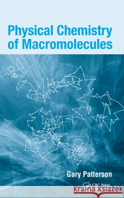 Physical Chemistry of Macromolecules Gary Patterson 9780824794675