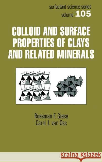 Colloid And Surface Properties Of Clays And Related Minerals Rossman F. Giese Carel J. Va Giese F. Giese 9780824795276 CRC