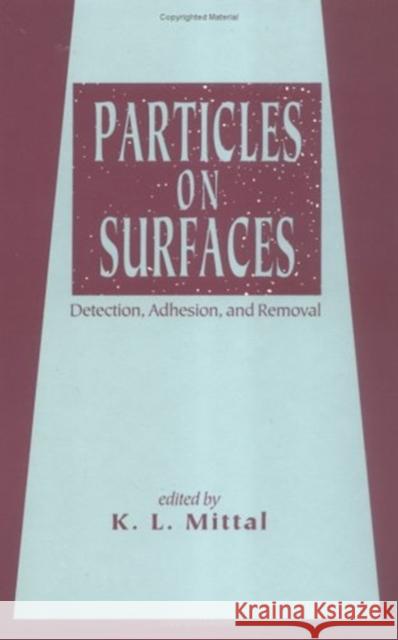 Particles on Surfaces: Detection, Adhesion, and Removal Mittal, K. L. 9780824795351 Marcel Dekker