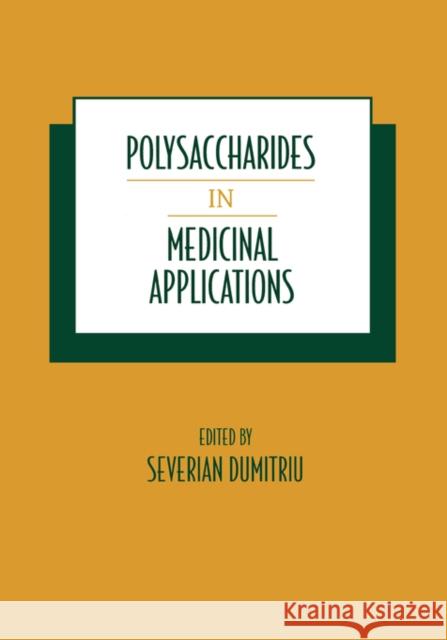 Polysaccharides in Medicinal Applications Dumitriu                                 Dumitriu Dumitriu Severian Dumitriu 9780824795405 CRC