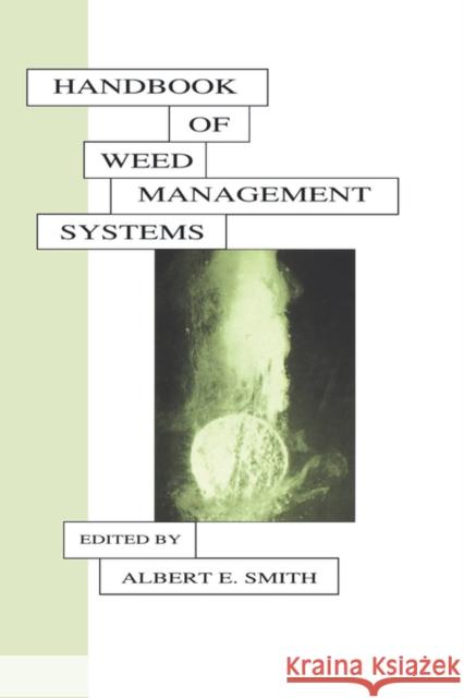 Handbook of Weed Management Systems Smith                                    Albert E. Smith 9780824795474 CRC