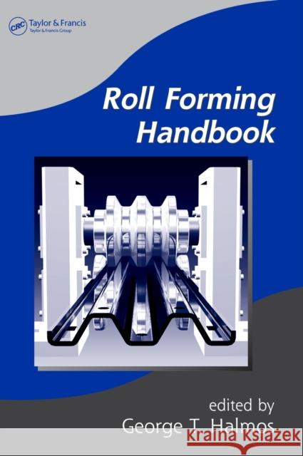 Roll Forming Handbook George T. Halmos 9780824795634 CRC Press