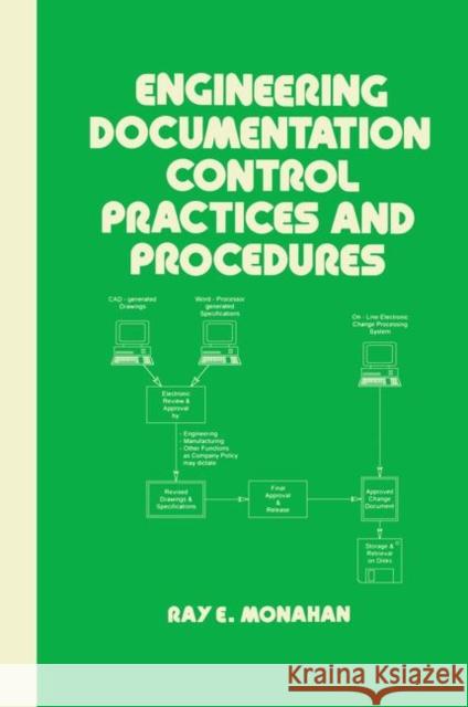 Engineering Documentation Control Practices & Procedures Ray E. Monahan Monahan                                  Monahan Monahan 9780824795740 CRC