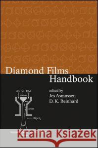 Diamond Films Handbook Jes Asmussin D. K. Reinhard Asmussen Asmussen 9780824795771 CRC