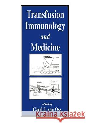 Transfusion Immunology and Medicine Carel J. Va Oss                                      Carel Ed. Va 9780824796402 CRC