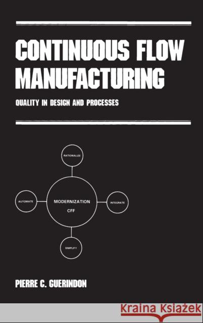 Continuous Flow Manufacturing: Quality in Design and Processes Pierre C. Guerindon Guerindon                                P. Guerindon 9780824796556 CRC