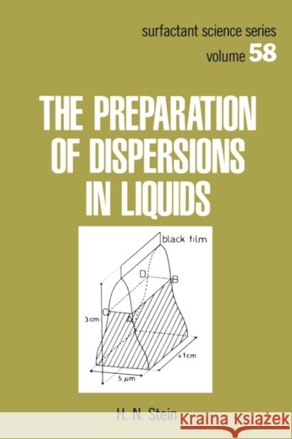 The Preparation of Dispersions in Liquids H. N. Stein Stein Stein 9780824796747 CRC