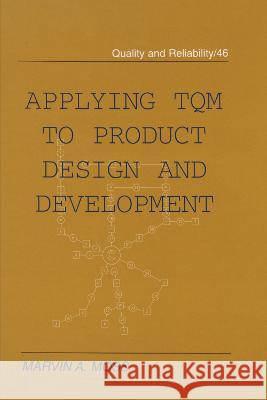 Applying TQM to Product Design and Development Marvin A. Moss Moss Moss 9780824796778 CRC