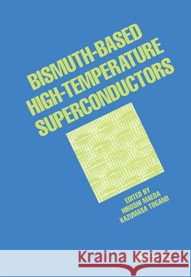 Bismuth-Based High-Temperature Superconductors Hiroshi Maeda Maeda Maeda Hiroshi Maeda 9780824796907 CRC