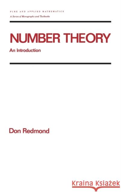 Number Theory: An Introduction to Pure and Applied Mathematics Redmond, Don 9780824796969 CRC