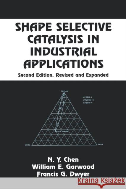 Shape Selective Catalysis in Industrial Applications, Second Edition, N. Y. Chen Chen Chen 9780824797379 CRC