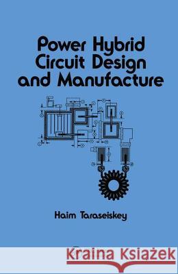 Power Hybrid Circuit Design & Manufacture Haim Taraseiskey Taraseiskey                              H. Taraseiskey 9780824797492 CRC