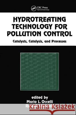 Hydrotreating Technology for Pollution Control: Catalysts, Catalysis, and Processes Mario L. Occelli Occelli Occelli 9780824797560 CRC