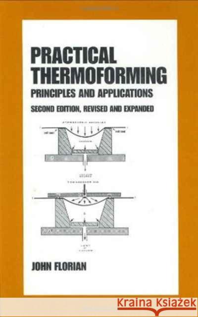 Practical Thermoforming: Principles and Applications: Second Edition, McDermott, Raymond J. 9780824797621 CRC