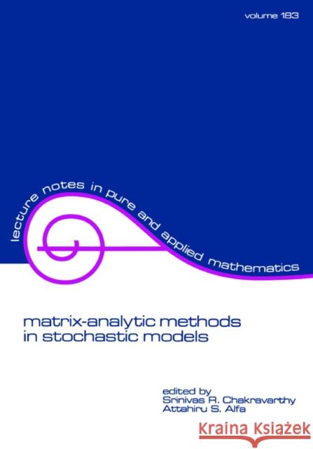 Matrix-Analytic Methods in Stochastic Models S. R. Chakravarthy Alfa Attahiru Chakravarthy Chakravarthy 9780824797669 CRC
