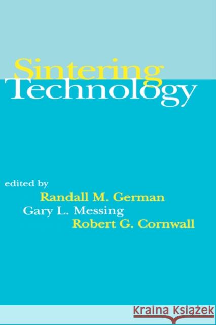 Sintering Technology Randall M. German German/Messing/                          German Messing 9780824797751
