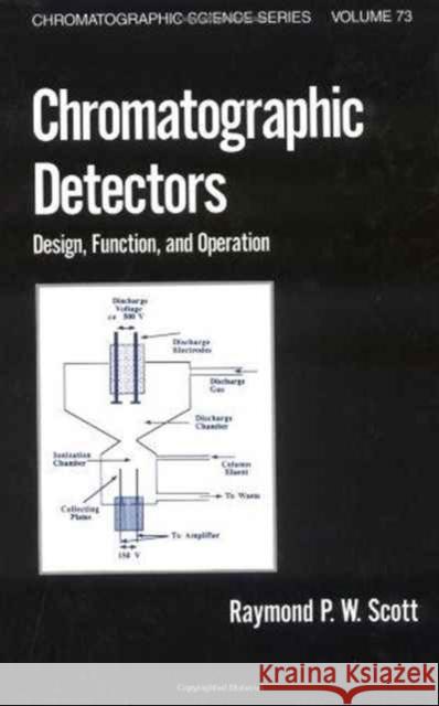 Chromatographic Detectors: Design: Function, and Operation Scott, Raymond P. W. 9780824797799 CRC