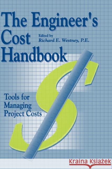 The Engineer's Cost Handbook: Tools for Managing Project Costs Westney, Richard E. 9780824797966 CRC