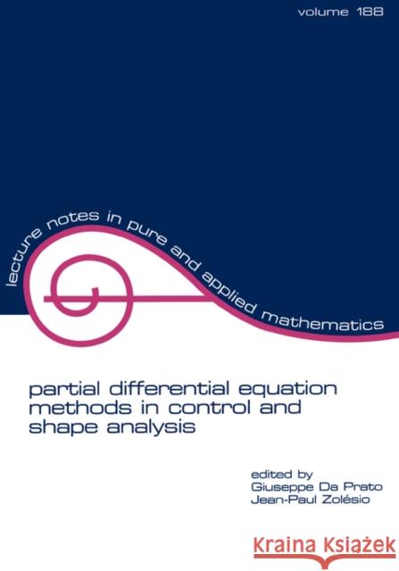 Partial Differential Equation Methods in Control and Shape Analysis: Lecture Notes in Pure and Applied Mathematics Da Prato, Giuseppe 9780824798376 CRC