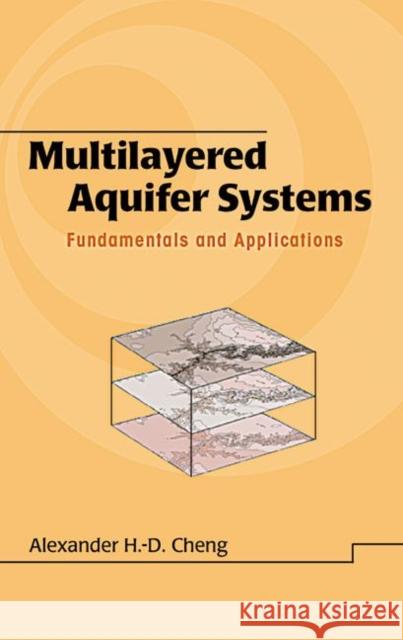 Multilayered Aquifier Systems : Fundamentals and Applications A. H. -D Cheng Alexander H. D. Cheng Cheng H. D. Cheng 9780824798758 CRC