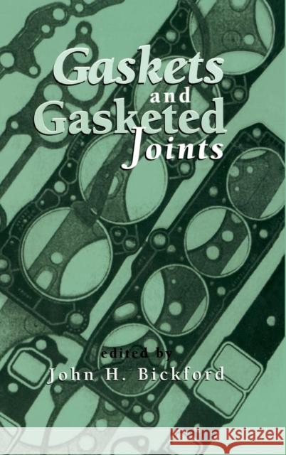 Gaskets and Gasketed Joints John H. Bickford Bickford Bickford John Bickford 9780824798772 CRC