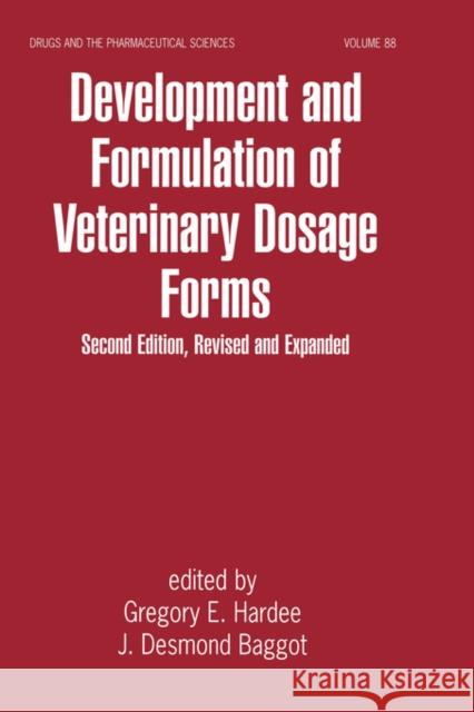 Development and Formulation of Veterinary Dosage Forms Gregory E. Hardee J. Desmond Baggot 9780824798789 Marcel Dekker