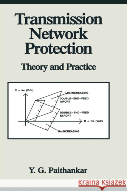Transmission Network Protection: Theory and Practice Paithankar, Yeshwantg 9780824799113 CRC