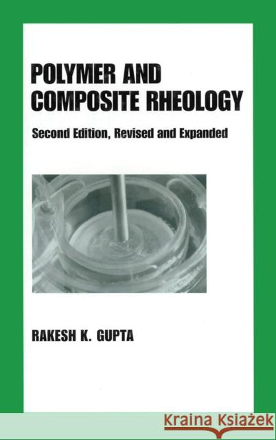 Polymer and Composite Rheology Rakesh K. Gupta Gupta Gupta 9780824799229