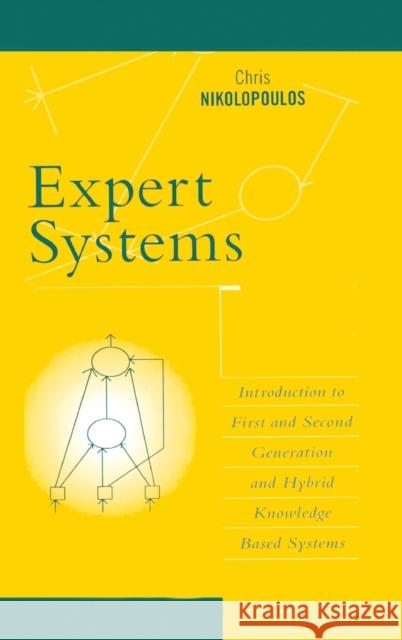 Expert Systems: Introduction to First and Second Generation and Hybrid Knowledge Based Systems Nikolopoulos 9780824799274 CRC