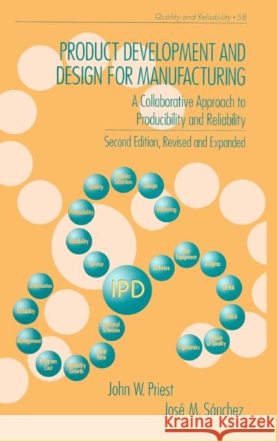 Product Development and Design for Manufacturing: A Collaborative Approach to Producibility and Reliability, Second Edition, Priest, John 9780824799359 CRC