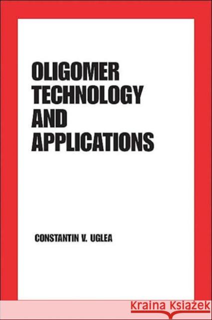 Oligomer Technology and Applications Constantin V. Uglea Uglea 9780824799786 CRC