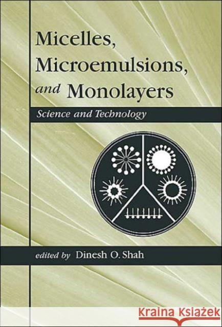 Micelles : Microemulsions, and Monolayers: Science and Technology D. O. Shah Shah                                     Shah O. Shah 9780824799908 CRC