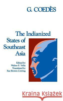 The Indianized States of Southeast Asia George Coedes G. Coedes Walter F. Vella 9780824800710 University of Hawaii Press