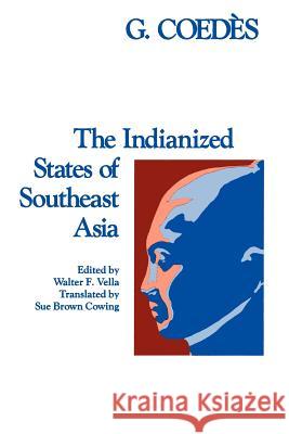 The Indianized States of Southeast Asia Coedès, George 9780824803681 University of Hawaii Press