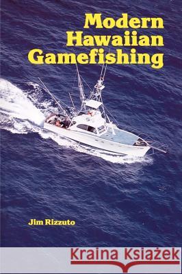 Modern Hawaiian Gamefishing Jim Rizzuto 9780824804817 University of Hawaii Press
