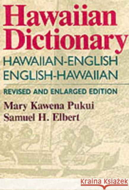 Hawaiian Dictionary: Hawaiian-English English-Hawaiian Revised and Enlarged Edition Pukui, Mary Kawena 9780824807030 University of Hawaii Press