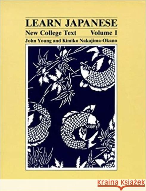 Learn Japanese: New College Text; Volume 1 Young, John 9780824808594 University of Hawaii Press