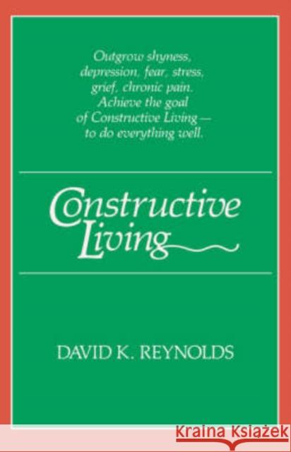 Constructive Living David K. Reynolds 9780824808716 University of Hawaii Press