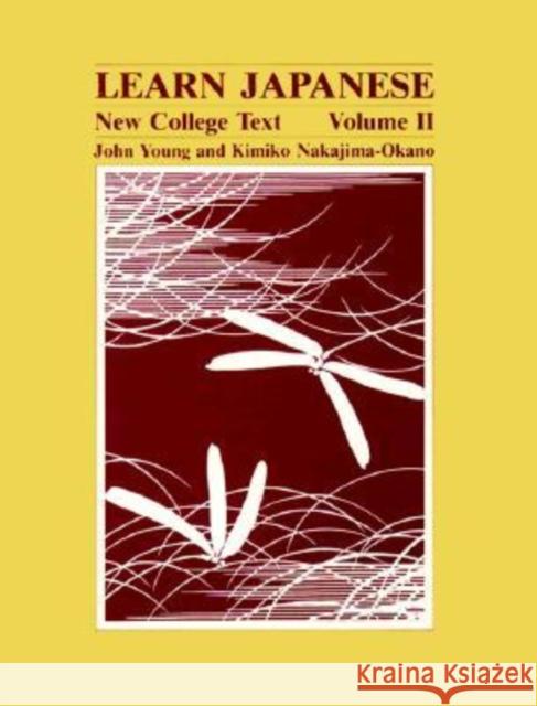Learn Japanese: New College Text; Volume 2 Young, John 9780824808815 University of Hawaii Press